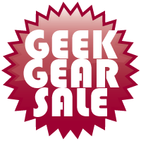 Geek Gear Sale! Geek Gear Sale